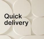 Quick delivery